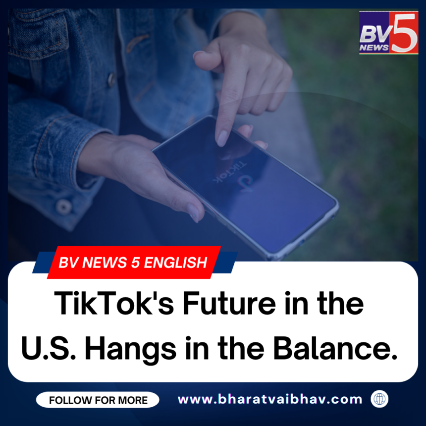 TikTok’s Future in the U.S. Hangs in the Balance.