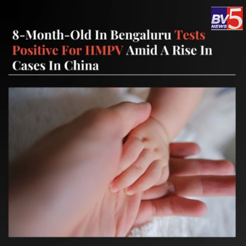 8-Month-Old in Bengaluru Tests Positive for HMPV Amid Rising Cases in China.