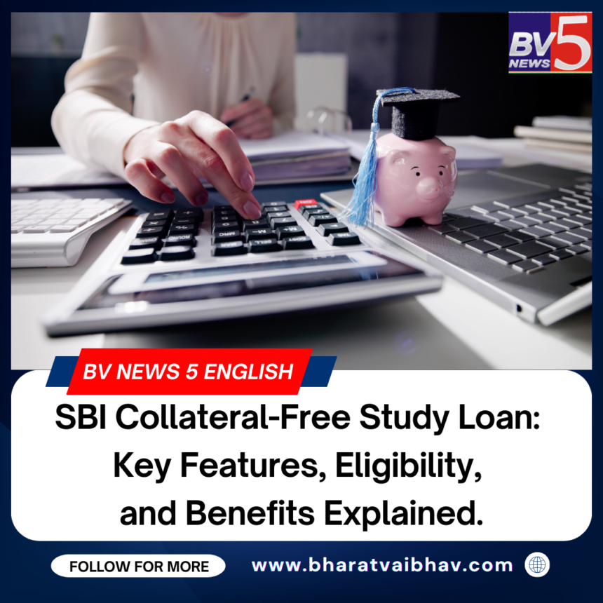 SBI Collateral-Free Study Loan: Key Features, Eligibility, and Benefits Explained.