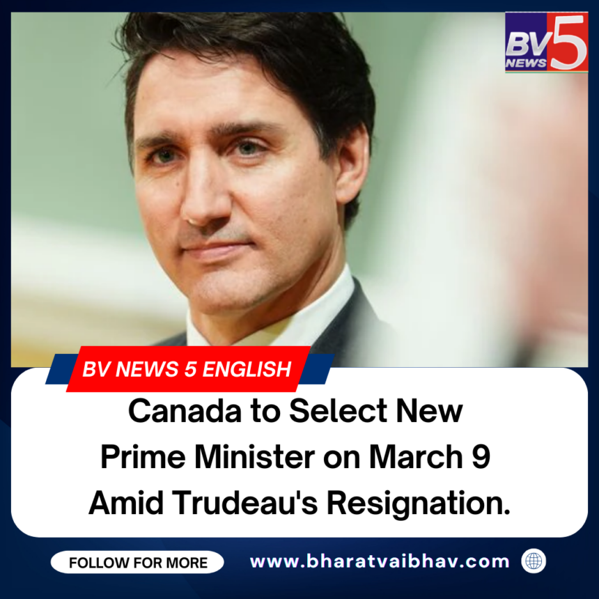 Canada to Select New Prime Minister on March 9 Amid Trudeau’s Resignation.