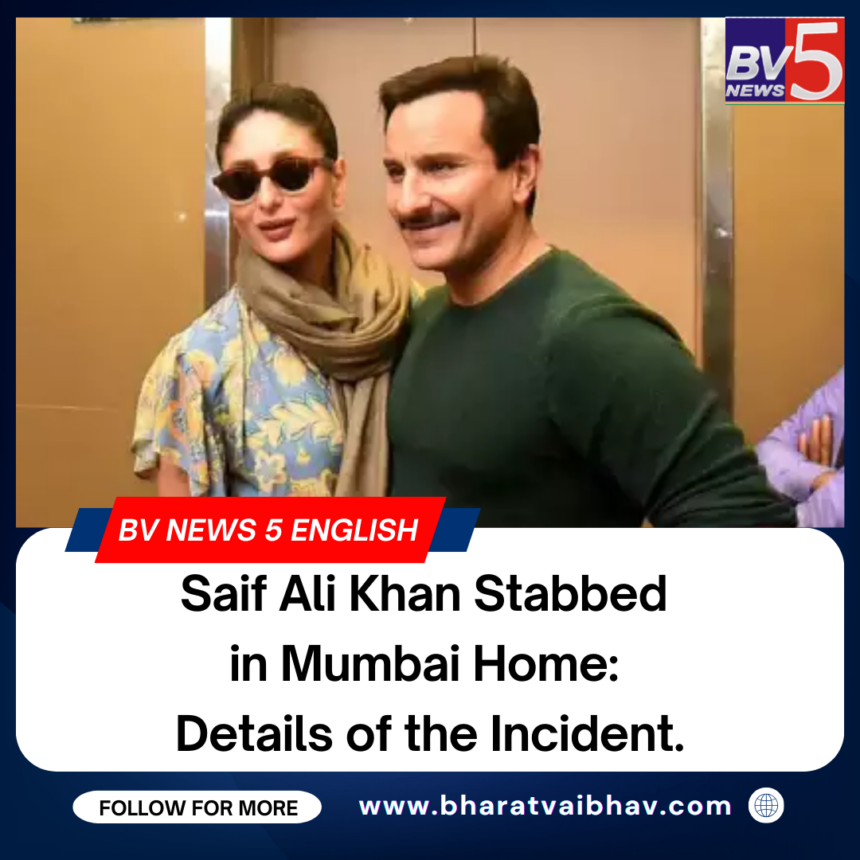 Saif Ali Khan Stabbed in Mumbai Home: Details of the Incident.