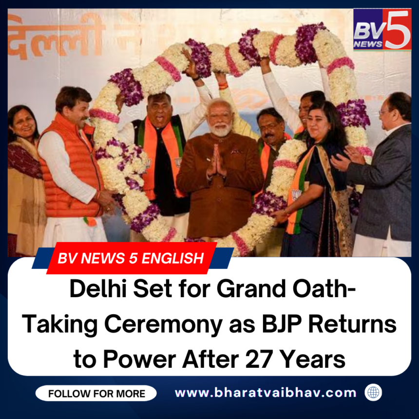 Delhi Set for Grand Oath-Taking Ceremony as BJP Returns to Power After 27 Years