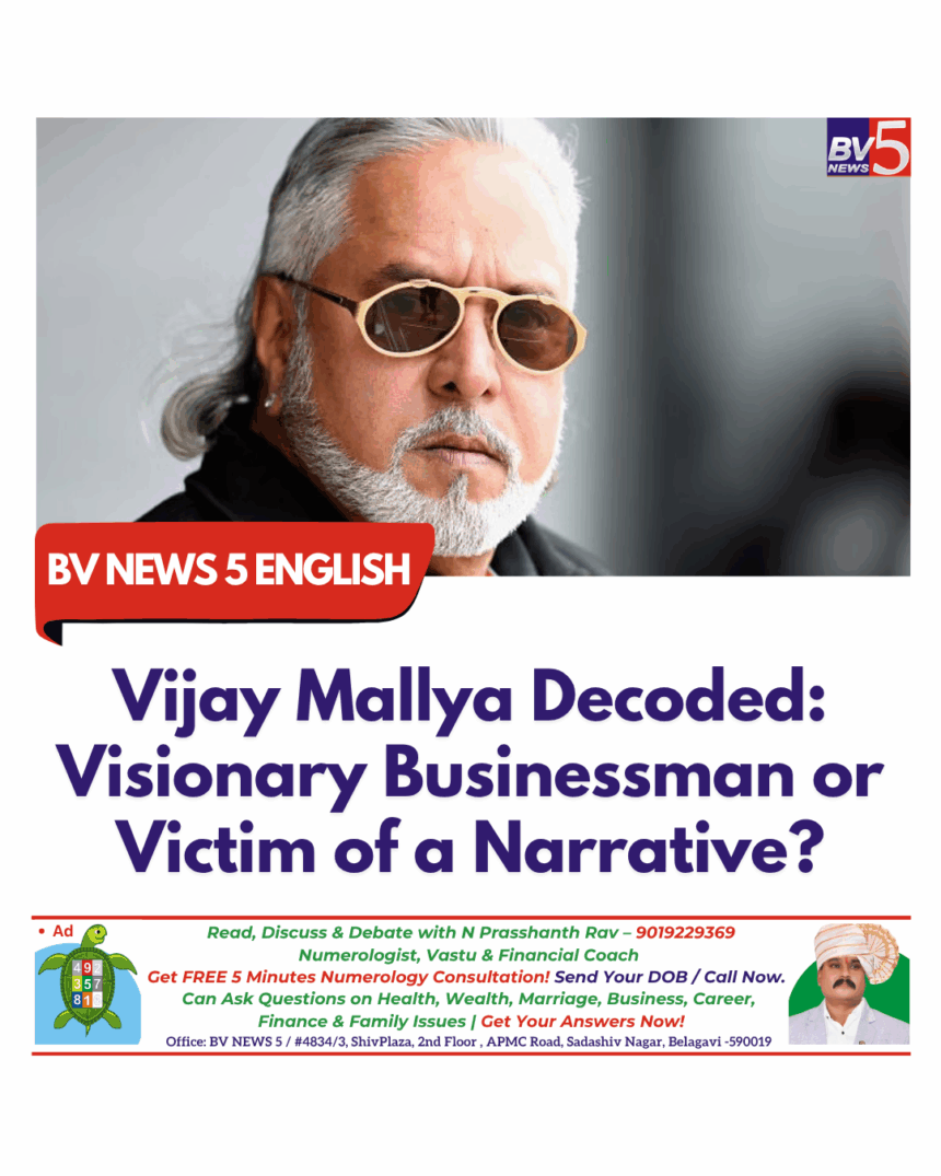 Vijay Mallya Decoded: Visionary Businessman or Victim of a Narrative?
